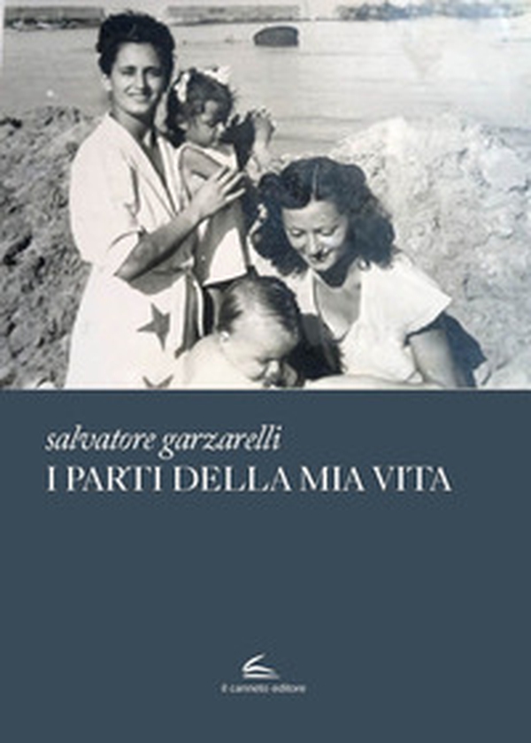 I parti della mia vita - Librerie.coop I parti della mia vita - Librerie.coop