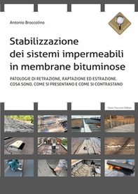 Stabilizzazione dei sistemi impermeabili in membrane bituminose. Patologie di retrazione, raptazione ed estrazione. Cosa sono, come si presentano e come si contrastano - Librerie.coop