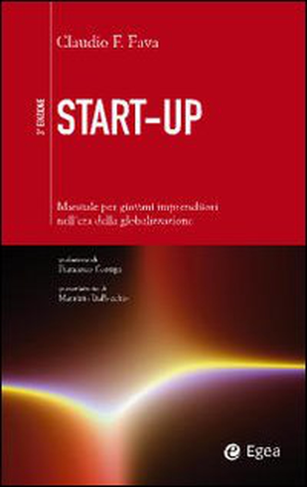 Start-up. Manuale per giovani imprenditori nell'era della globalizzazione - Librerie.coop Start-up. Manuale per giovani imprenditori nell'era della globalizzazione - Librerie.coop