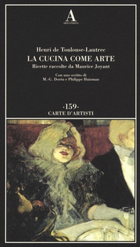 La cucina come arte. Ricette raccolte da Maurice Joyant - Librerie.coop