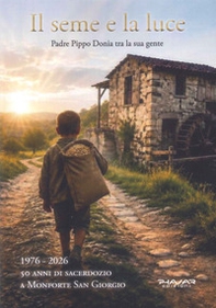 Il seme e la luce. Padre Pippo Donia tra la sua gente - Librerie.coop