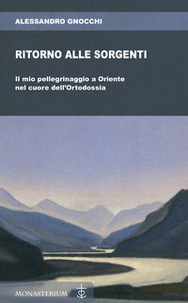 Ritorno alle sorgenti. Il mio pellegrinaggio a Oriente nel cuore dell'Ortodossia - Librerie.coop Ritorno alle sorgenti. Il mio pellegrinaggio a Oriente nel cuore dell'Ortodossia - Librerie.coop