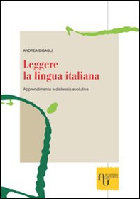 Leggere la lingua italiana. Apprendimento e dislessia evolutiva - Librerie.coop