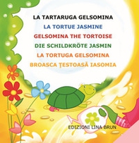 La tartaruga Gelsomina-La tortue Jasmine-Gelsomina the tortoise-Die Schildkröte Jasmin - Librerie.coop