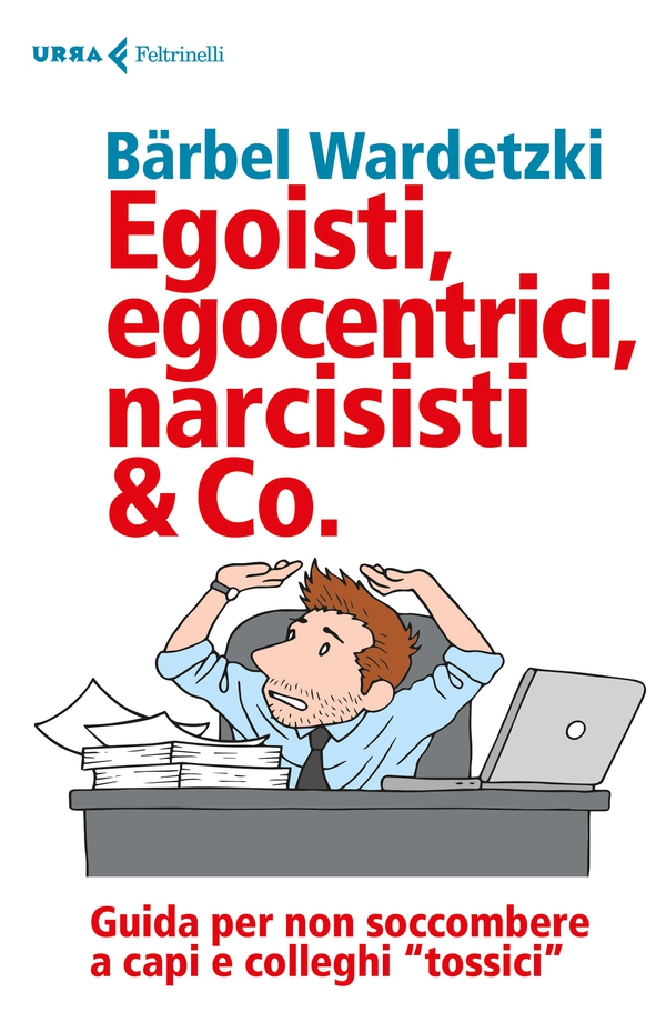 Egoisti, egocentrici, narcisisti & Co. - Librerie.coop Egoisti, egocentrici, narcisisti & Co. - Librerie.coop