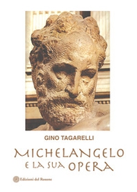 Michelangelo e la sua opera - Librerie.coop Michelangelo e la sua opera - Librerie.coop