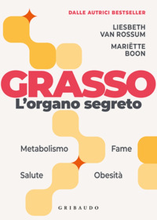 Grasso. L'organo segreto. La sorprendente scienza dietro la parte più incompresa del corpo - Librerie.coop