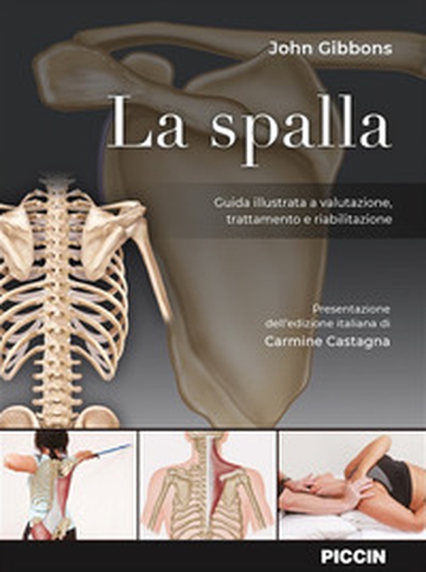 La spalla. Guida illustrata a valutazione, trattamento e riabilitazione - Librerie.coop La spalla. Guida illustrata a valutazione, trattamento e riabilitazione - Librerie.coop