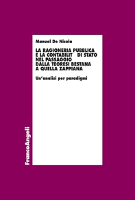 La ragioneria pubblica e la contabilità di Stato nel passaggio dalla teoresi bestana a quella zappiana. Un’analisi per paradigmi - Librerie.coop La ragioneria pubblica e la contabilità di Stato nel passaggio dalla teoresi bestana a quella zappiana. Un’analisi per paradigmi - Librerie.coop