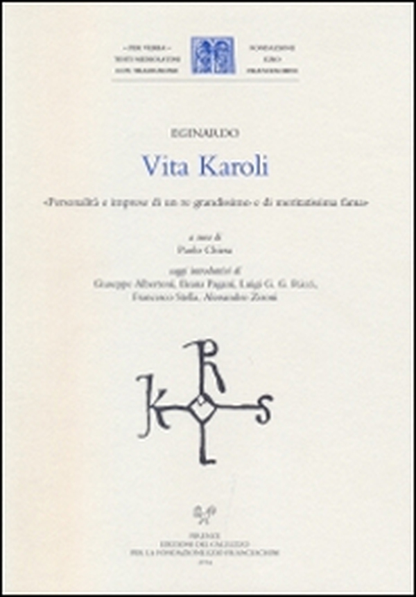 Vita Karoli. «Personalità e imprese di un re gradissimo e di meritatissima fama» - Librerie.coop Vita Karoli. «Personalità e imprese di un re gradissimo e di meritatissima fama» - Librerie.coop