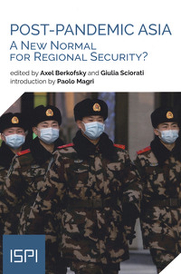 Post-pandemic Asia. A new normal for regional security? - Librerie.coop Post-pandemic Asia. A new normal for regional security? - Librerie.coop
