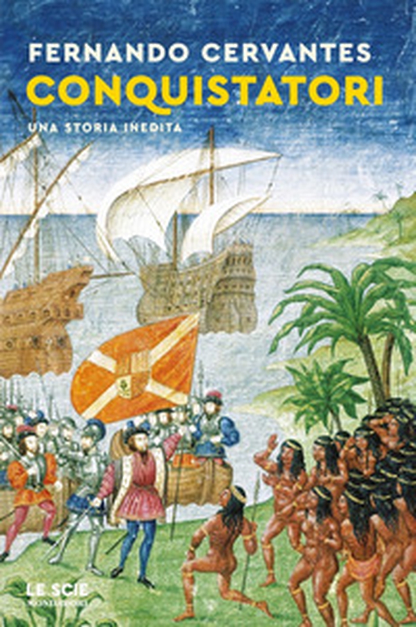 Conquistatori. Una storia inedita - Librerie.coop Conquistatori. Una storia inedita - Librerie.coop