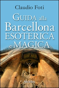 Guida alla Barcellona esoterica e magica - Librerie.coop