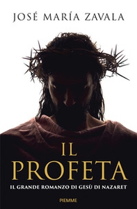 Il Profeta. Il grande romanzo di Gesù di Nazareth - Librerie.coop