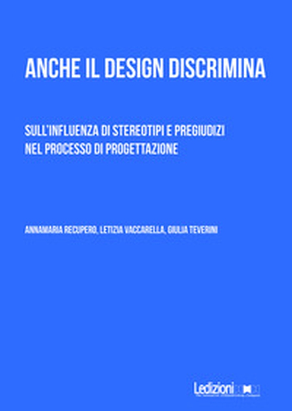 Anche il design discrimina. Sull'influenza di stereotipi e pregiudizi nel processo di progettazione - Librerie.coop