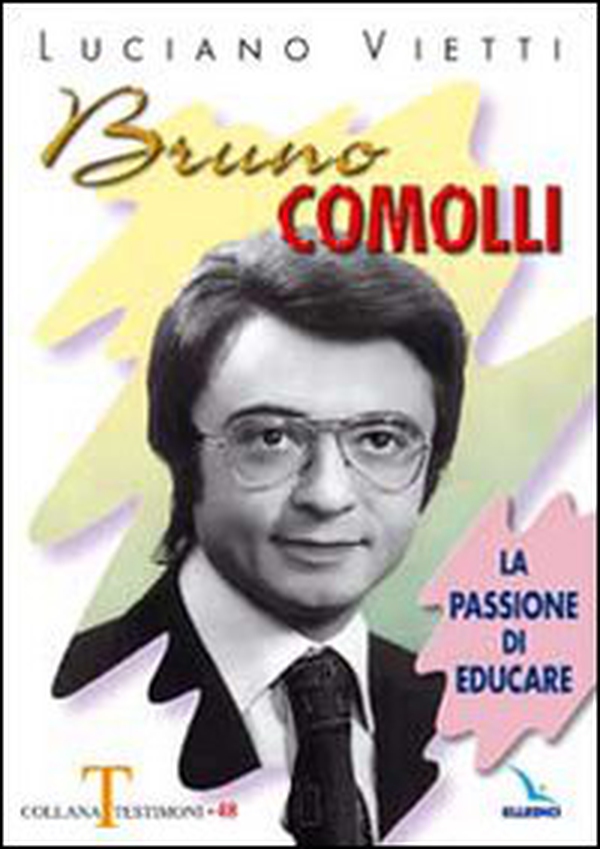 Bruno Comolli. La passione di educare - Librerie.coop Bruno Comolli. La passione di educare - Librerie.coop