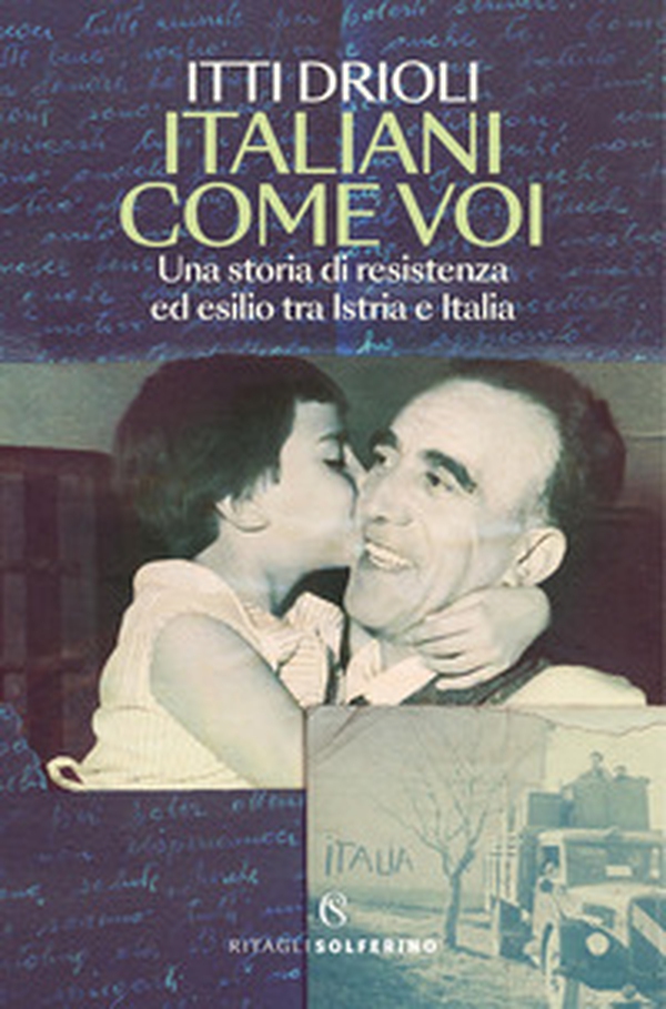 Italiani come voi. Una storia di resistenza ed esilio tra Istria e Italia - Librerie.coop