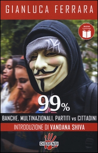 99%. Banche, multinazionali, partiti vs cittadini - Librerie.coop 99%. Banche, multinazionali, partiti vs cittadini - Librerie.coop