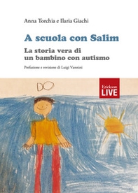 A scuola con Salim. La storia vera di un bambino con autismo. - Librerie.coop
