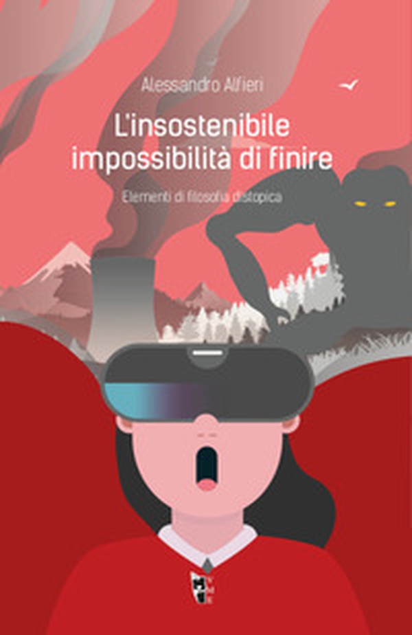 L'insostenibile impossibilità di finire. Elementi di filosofia distopica - Librerie.coop L'insostenibile impossibilità di finire. Elementi di filosofia distopica - Librerie.coop