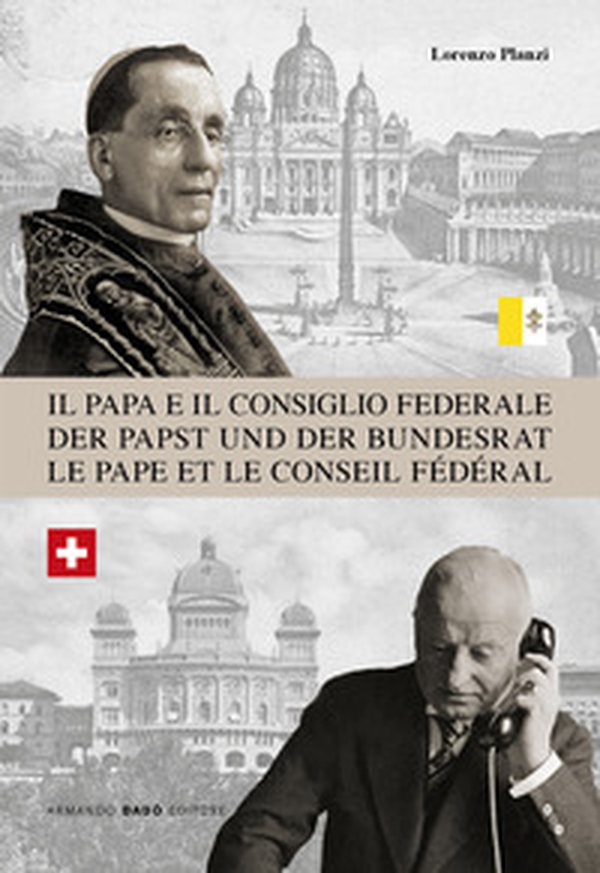 Il Papa e il Consiglio Federale. Dalla rottura nel 1873 alla riapertura della Nunziatura a Berna nel 1920 - Librerie.coop Il Papa e il Consiglio Federale. Dalla rottura nel 1873 alla riapertura della Nunziatura a Berna nel 1920 - Librerie.coop