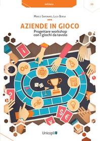 Aziende in gioco. Progettare workshop con i giochi da tavolo - Librerie.coop