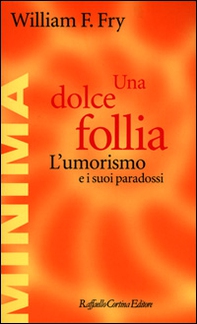 Una dolce follia. L'umorismo e i suoi paradossi - Librerie.coop Una dolce follia. L'umorismo e i suoi paradossi - Librerie.coop