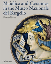 Maiolica and Ceramics in the Museo Nazionale del Bargello - Librerie.coop Maiolica and Ceramics in the Museo Nazionale del Bargello - Librerie.coop