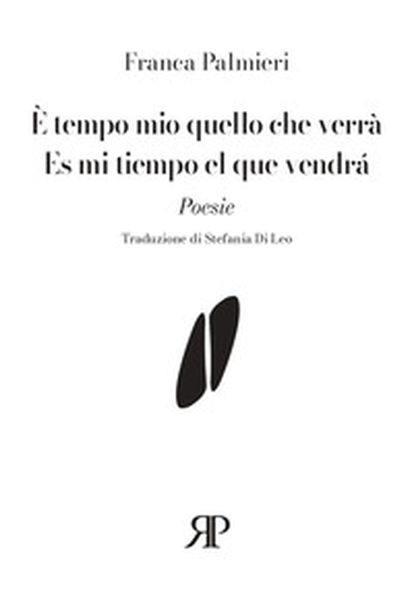 È tempo mio quello che verrà-Es mi tiempo el que vendrá - Librerie.coop