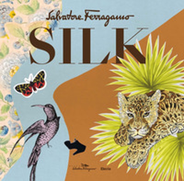 Silk. Salvatore Ferragamo - Librerie.coop Silk. Salvatore Ferragamo - Librerie.coop