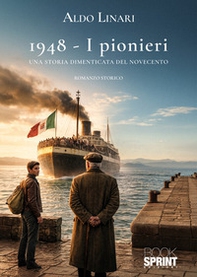 1948. I pionieri. Una storia dimenticata del Novecento - Librerie.coop