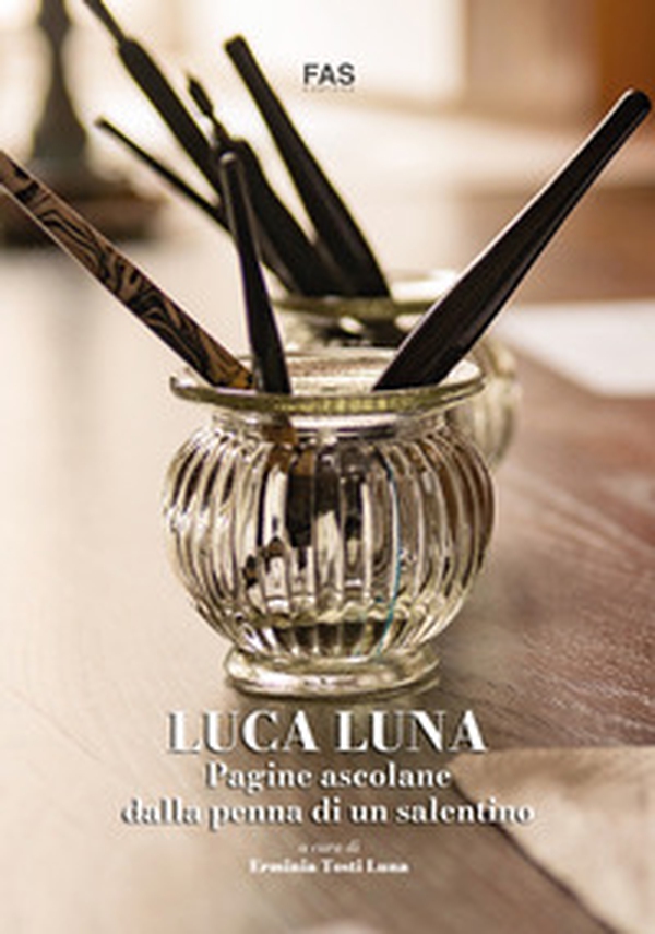 Luca Luna. Pagine ascolane dalla penna di un salentino - Librerie.coop Luca Luna. Pagine ascolane dalla penna di un salentino - Librerie.coop