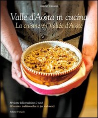 Cucina Valle d'Aosta. 80 ricette della tradizione e (non). Ediz. italiana e francese - Librerie.coop Cucina Valle d'Aosta. 80 ricette della tradizione e (non). Ediz. italiana e francese - Librerie.coop