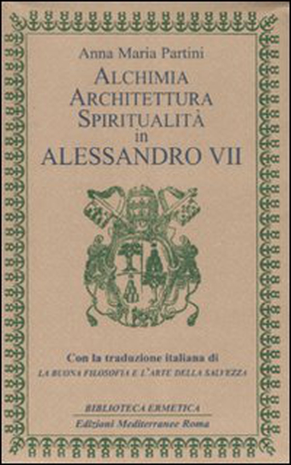 Alchimia, architettura, spiritualità in Alessandro VII - Librerie.coop Alchimia, architettura, spiritualità in Alessandro VII - Librerie.coop