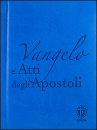 Vangelo e Atti degli apostoli. Copertina azzurra - Librerie.coop