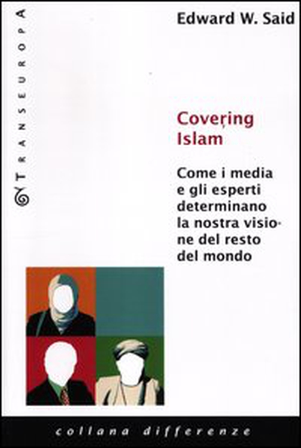 Covering Islam. Come i media e gli esperti determinano la nostra visione del resto del mondo - Librerie.coop Covering Islam. Come i media e gli esperti determinano la nostra visione del resto del mondo - Librerie.coop