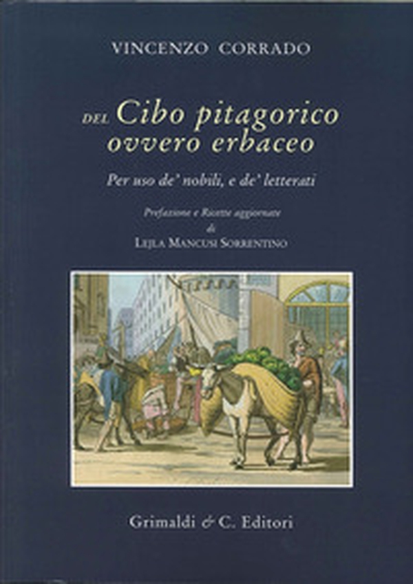 Del cibo pitagorico ovvero erbaceo. Per uso de' nobili, e de' letterati (rist. anast. Napoli, 1781) - Librerie.coop Del cibo pitagorico ovvero erbaceo. Per uso de' nobili, e de' letterati (rist. anast. Napoli, 1781) - Librerie.coop