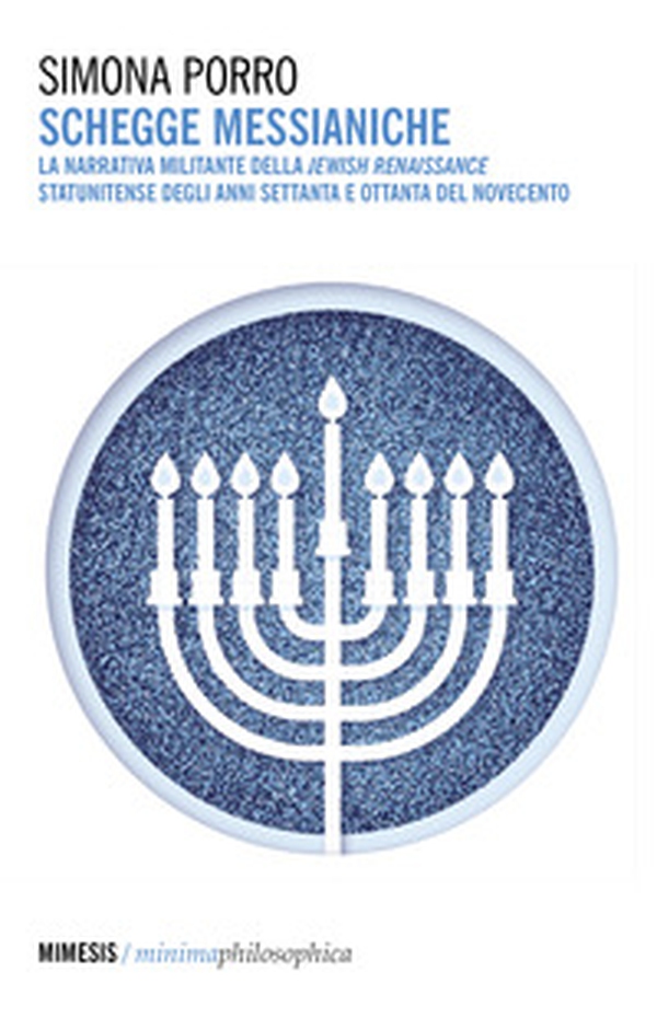 Schegge messianiche. La narrativa militante della Jewish Renaissance statunitense degli anni Settanta e Ottanta del Novecento - Librerie.coop Schegge messianiche. La narrativa militante della Jewish Renaissance statunitense degli anni Settanta e Ottanta del Novecento - Librerie.coop