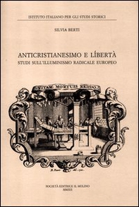Anticristianesimo e libertà. Studi sul primo Illuminismo europeo - Librerie.coop