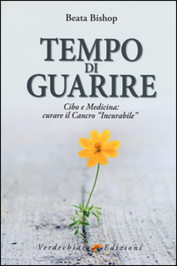 Tempo di guarire. Cibo e medicina: curare il cancro «incurabile» - Librerie.coop Tempo di guarire. Cibo e medicina: curare il cancro «incurabile» - Librerie.coop