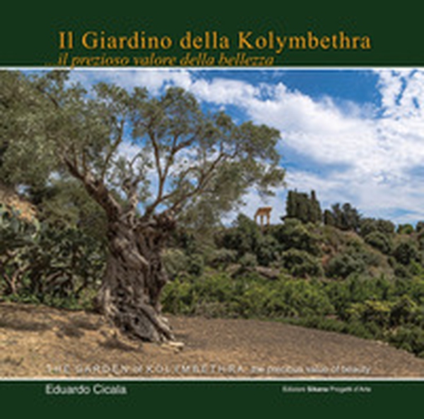 Il giardino della Kolymbethra... il prezioso valore della bellezza - Librerie.coop Il giardino della Kolymbethra... il prezioso valore della bellezza - Librerie.coop