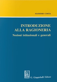 Introduzione alla ragioneria. Nozioni istituzionali e generali - Librerie.coop Introduzione alla ragioneria. Nozioni istituzionali e generali - Librerie.coop