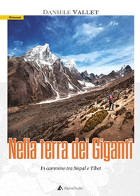 Nella terra dei giganti. In cammino tra Nepal e Tibet - Librerie.coop