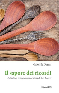 Il sapore dei ricordi. Ritratto in cucina di una famiglia di San Rossore - Librerie.coop