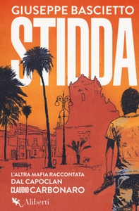 Stidda. L'altra mafia raccontata dal capoclan Claudio Carbonaro - Librerie.coop