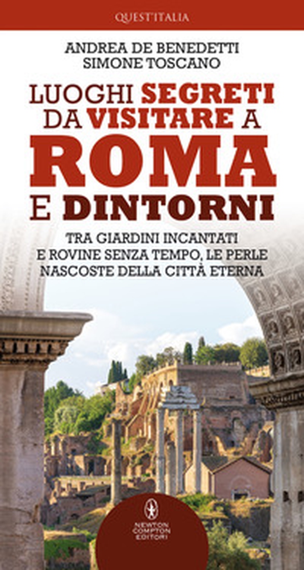 Luoghi segreti da visitare a Roma e dintorni. Tra giardini incantati e rovine senza tempo, le perle nascoste della Città Eterna - Librerie.coop Luoghi segreti da visitare a Roma e dintorni. Tra giardini incantati e rovine senza tempo, le perle nascoste della Città Eterna - Librerie.coop