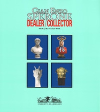 Gian Enzo Sperone. Dealer. Collector. From 350 bc to last week - Librerie.coop