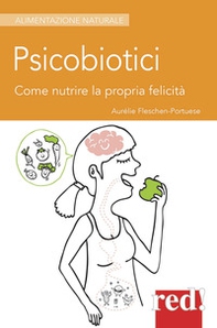 Psicobiotici. Come nutrire la propria felicità - Librerie.coop Psicobiotici. Come nutrire la propria felicità - Librerie.coop