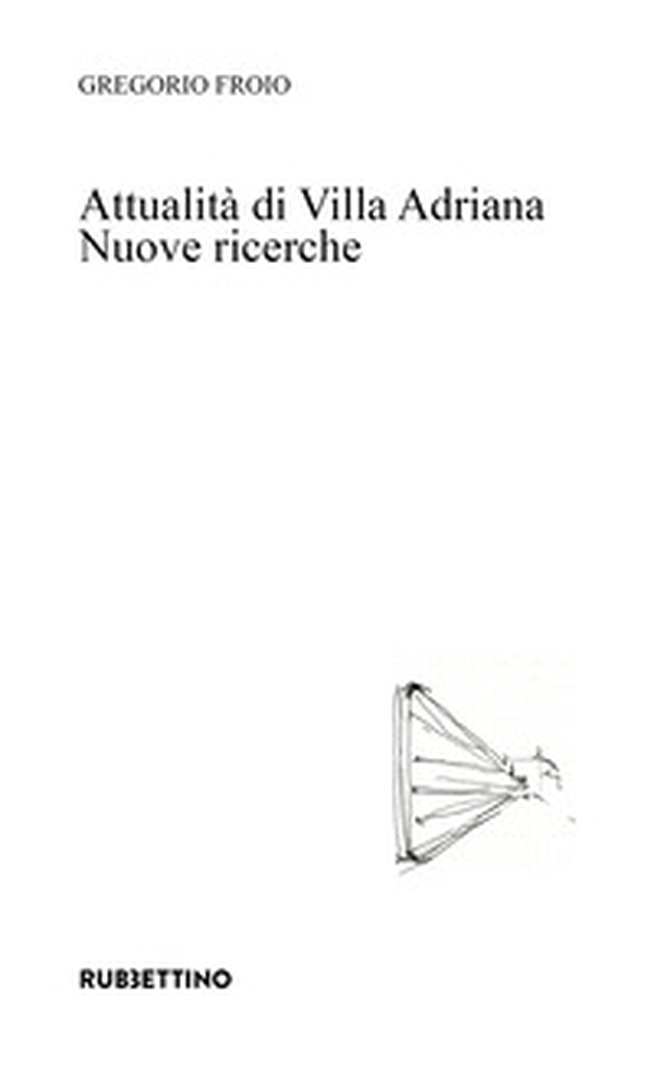 Attualità di Villa Adriana. Nuove ricerche - Librerie.coop Attualità di Villa Adriana. Nuove ricerche - Librerie.coop