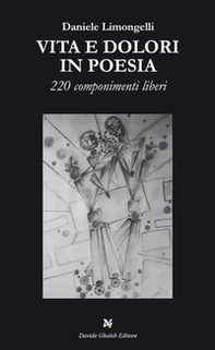 Vita e dolori in poesia. 220 componimenti liberi - Librerie.coop Vita e dolori in poesia. 220 componimenti liberi - Librerie.coop